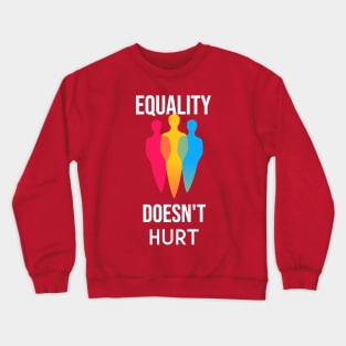 Motivation - Equality does not hurt Crewneck Sweatshirt